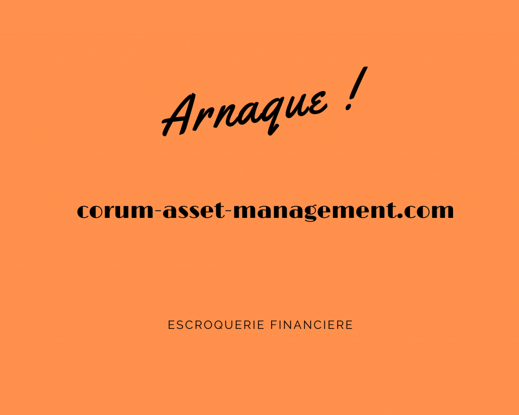 Avis sur corum asset management c est une arnaque